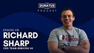 The Duratus Mind - Ep 18 - Richard Sharp CEO Team Rubicon UK