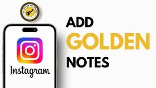 How to Add Golden Notes on Instagram