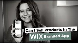 Can I Sell Products In the Wix Branded App?