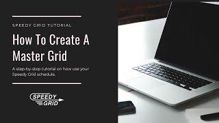 Creating Master Grid Schedule l SPEEDY GRID