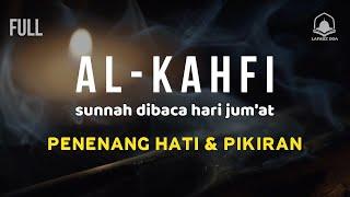 SURAH ALKAHFI Malam Jumat Berkah | Ngaji Merdu Murottal AlQuran Surah Al Kahfi Full - Lafadz Doa