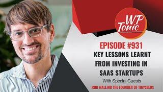 Key Lessons Learnt From Investing in 170 SaaS Startups With Rob Walling The Founder of TinySeeds