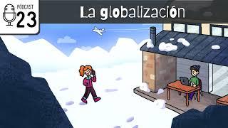 Pódcast 23: La globalización | ProfeDeELE