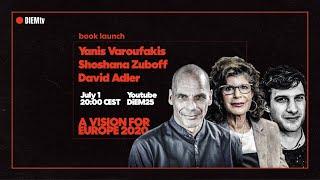 A Vision for Europe 2020 - Book Launch with Yanis Varoufakis, David Adler & Shoshana Zuboff | DiEM25