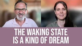 Is the Waking State a Kind of Dream?