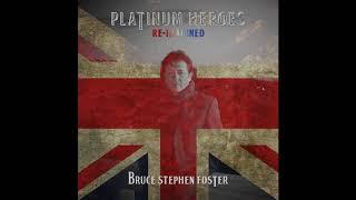 Platinum Heroes (Re-Imagined) by Bruce Stephen Foster 2020