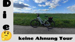 Die keine Ahnung - Tour mit dem E-Bike ....wenn man das Ziel nicht findet 