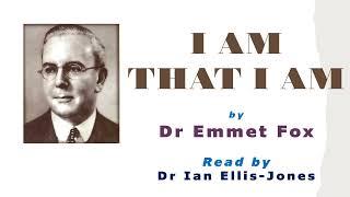 I AM THAT I AM - by Dr Emmet Fox - read by Dr Ian Ellis-Jones