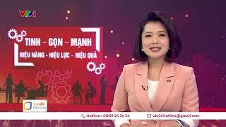 Tinh gọn bộ máy: Hiệu năng, hiệu lực, hiệu quả | VTV24