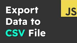 The Easiest Way to Export to CSV File in JavaScript