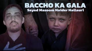 Baccho Ka Gala | Sayed Masoom Haider Hallauri