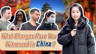 What Changes Have You Witnessed in China? | Street Interview 外籍眼中的中国变化 | 街采