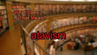 What does atavism mean?