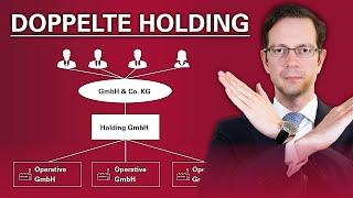 Die Wahrheit über die "doppelstöckige Holding"! (nicht immer die beste Rechtsform)