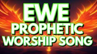 PROPHETIC EWE WORSHIP SONGS