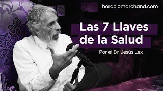 Las 7 llaves de la Salud, con el Dr. Jesús Lex. | Horacio Marchand