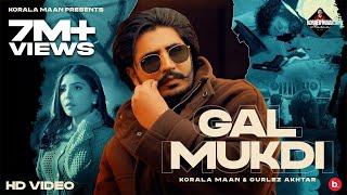 Gal Mukdi - Korala Maan | Gurlez Akhtar | #punjabi Song 2024