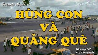 "Hùng Con Và Quảng Què" | Radio Miền Nam | Hồi Ký Miền Nam | Chuyện Miền Nam