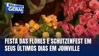 Últimos dias da Festa das Flores e Schützenfest em Joinville