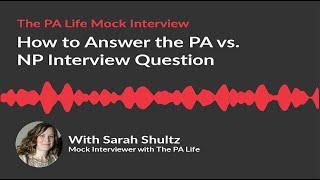 How to Answer the PA VS NP Physician Assistant School Interview Question