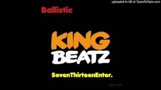 KingBeatz5- Ballistic