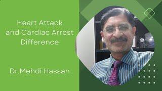 Heart Attack Versus Cardiac Arrest.Dr.Mehdi Hassan,Cardiologist