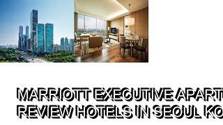 Marriott Executive Apartment Seoul hotel review  Hotels in Seoul  Korean Hotels