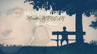 Yalnız Bir Opera - MURATHAN MUNGAN