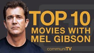 Top 10 Mel Gibson Movies