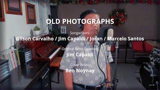 OLD PHOTOGRAPHS - by Jim Capaldi (Vocal Cover by Ben Noynay)