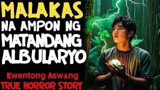 MALAKAS NA AMPON NG MATANDANG ALBULARYO l Kwentong Aswang l True Horror Story