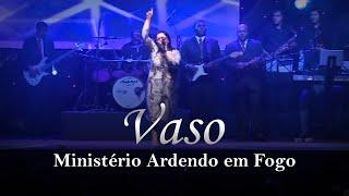 Ministério Ardendo Em Fogo - Vaso l Clipe Oficial