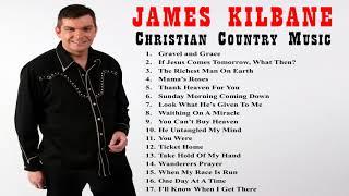 CHRISTIAN COUNTRY MUSIC - James Kilbane. 17 Song Playlist.