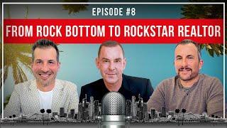 From Rock Bottom to Rockstar Realtor | To Live and Buy in Los Angeles