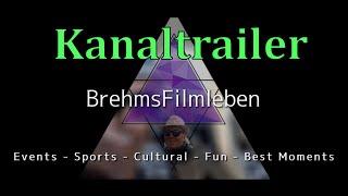 Kanaltrailer BrehmsFilmleben - Events,Sports,Cultural,Fun,BestMoments - Highlights aus meinen Videos