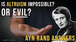 The Unspeakable Evil of Altruism: Ayn Rand Explains