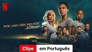 Por Uma Vida Melhor: A Jornada (Temporada 1 Clipe) | Trailer em Português | Netflix