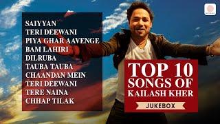 Top Kailash Kher Songs | Saiyyan | Teri Deewani | Tauba Tauba | Piya Ghar Aayenge | Chhap Tilak