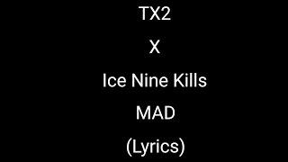 TX2 - MAD (feat. Ice Nine Kills) (Lyrics)