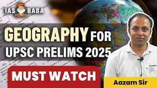 A COMPREHENSIVE APPROACH FOR GEOGRAPHY| UPSC PRELIMS 2025|