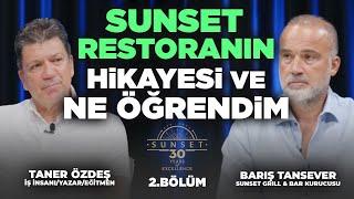 Sunset Restoran'ın Hikayesi ve Ne Öğrendim? 2. Bölüm | Taner Özdeş & Barış Tansever