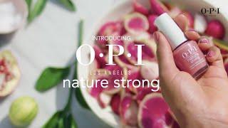 Introducing OPI Nature Strong | Our First Ever Natural Original Nail Lacquer 