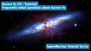 Aurora 4x C#  -  Tutorial -  Frequently asked questions!