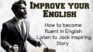 Practice English Speaking || How to speak fluently in English Jack Story || simple spoken English