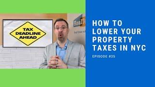 EP #35 How To Lower Your Property Taxes in NYC