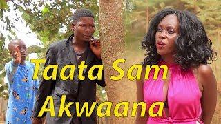 Taata sam Akwaana - Comedy skits.