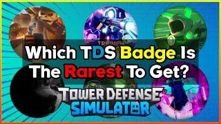 [Phillips Part 2] Which TDS Badge Is The Rarest To Get? || Tower Defense Simulator (ROBLOX)