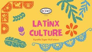 Latinx Culture - SoC ECHO