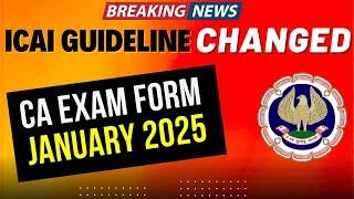 ICAI Guideline Changed | CA Exam Form January 2025 Exam | Official Announcement by icai