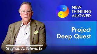 Project Deep Quest with Stephan A. Schwartz